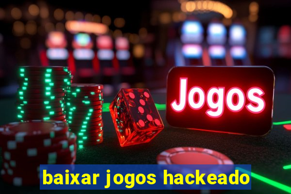 baixar jogos hackeado